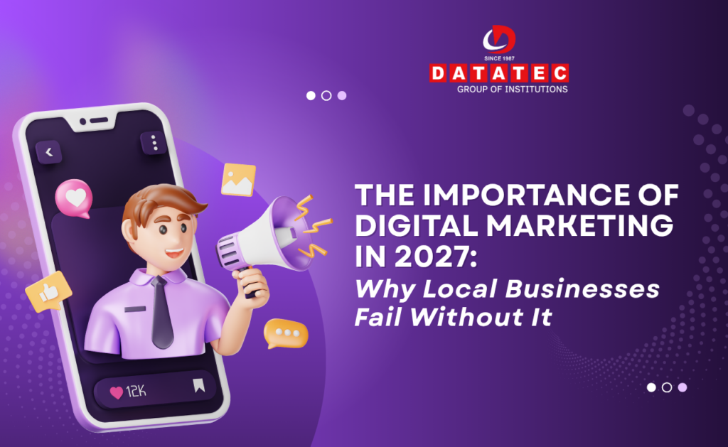 The Importance of Digital Marketing in 2027: Why Local Businesses Fail Without It
